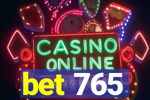 bet 765